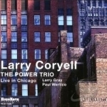Power Trio: Live in Chicago by Larry Coryell
