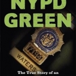 NYPD Green: The True Story of an Irish Detective Working in One of the Toughest Police Departments in the World