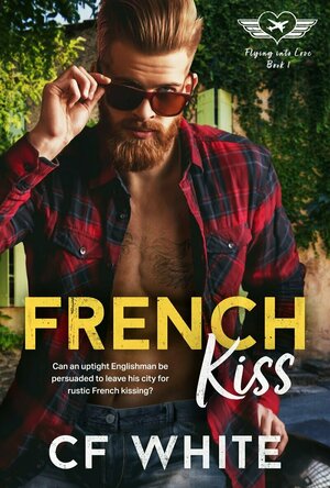 French Kiss (Flying into Love #1) by C.F. White