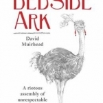 The Bedside Ark: A Riotous Assembly of Unrespectable Southern African Creatures