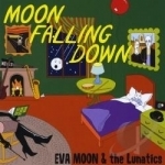 Moon Falling Down by Eva Moon &amp; the Lunatics