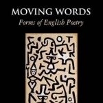 Moving Words: Forms of English Poetry