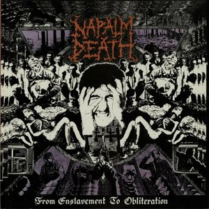 From Enslavement to Obliteration by Napalm Death