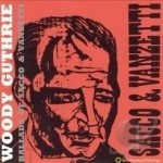 Ballads of Sacco &amp; Vanzetti by Woody Guthrie