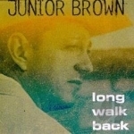 Long Walk Back by Junior Brown