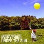 Everything Under the Sun by Jukebox The Ghost