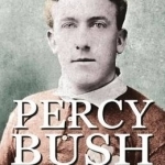Percy Bush - Welsh Rugby&#039;s Little Marvel and His Remarkable Victorian Family