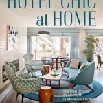 Hotel Chic at Home: Design Inspiration from the World&#039;s Most Inviting Inns