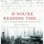 If You're Reading This: Last Letters from the Front Line