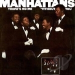 There&#039;s No Me Without You by The Manhattans