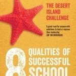 The 8 Qualities of Successful School Leaders: The Desert Island Challenge