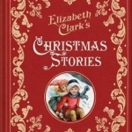 Elizabeth Clark&#039;s Christmas Stories