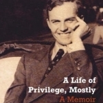 A Life of Privilege, Mostly