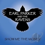 Show Me The Money by Earl Parker &amp; The Ravens