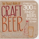 The Pocket Book of Craft Beer: A Guide to Over 300 of the Finest Beers Known to Man