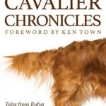 Cavalier Chronicles: Tales from Rufus on His Journey to the Big One