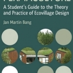 Permaculture: A Student&#039;s Guide to the Theory and Practice of Ecovillage Design