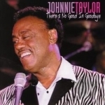 There&#039;s No Good in Goodbye by Johnnie Taylor