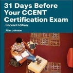31 Days Before Your CCENT Exam: A Day-by-day Review Guide for the ICND1/CCENT (100-101) Certification Exam