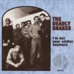 I&#039;m Not Your Soldier Anymore by The Deadly Snakes