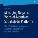 Managing Negative Word-of-Mouth on Social Media Platforms: The Effect of Hotel Management Responses on Observers&#039; Purchase Intention: 2016