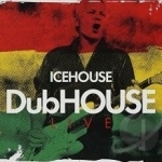 DubHOUSE Live by Icehouse