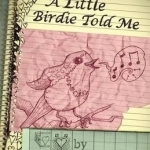 A Little Birdie Told Me