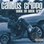 Black On Black Grind by Calibus Crippo