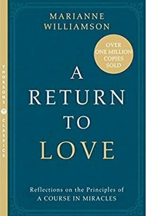 A Return to Love: Reflections on the Principles of a Course in Miracles