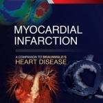 Myocardial Infarction: A Companion to Braunwald&#039;s Heart Disease