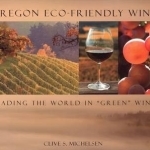 Oregon Eco-friendly Wine: Leading the World in Green Wine