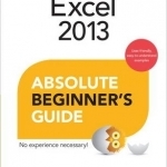 Excel 2013 Absolute Beginner&#039;s Guide