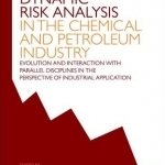 Dynamic Risk Analysis in the Chemical and Petroleum Industry: Evolution and Interaction with Parallel Disciplines in the Perspective of Industrial Application