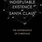 The Indisputable Existence of Santa Claus: The Mathematics of Christmas