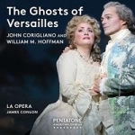 John Corigliano &amp; William M. Hoffman: The Ghosts of Versailles by John Corigliano / Victoria Livengood