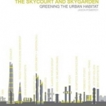 The Skycourt and Skygarden: Greening the Urban Habitat