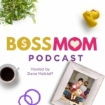 The Boss Mom Podcast