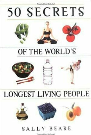 50 Secrets of the World&#039;s Longest Living People