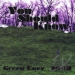 You Should Know by Green Envy