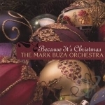 Because It&#039;s Christmas by Mark Buza Orchestra