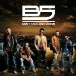 Don&#039;t Talk, Just Listen by B5