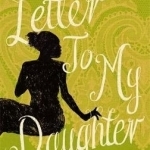 Letter to My Daughter