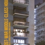 Post-War Middle-Class Housing: Models, Construction and Change