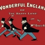 Wonderful England!: Or, the Happy Land