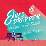 Eavesdropper: Overheard on the Streets