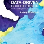 Data-Driven Graphic Design: Creative Coding for Visual Communication