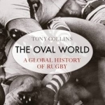 The Oval World: A Global History of Rugby