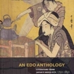 An Edo Anthology: Literature from Japan&#039;s Mega-City, 1750-1850