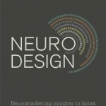 Neuro Design: Neuromarketing Insights to Boost Engagement and Profitability