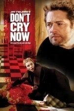 Don&#039;t Cry Now (2007)